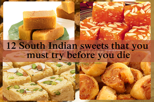 12 South Indian sweets that you must try once in a lifetime..!!!