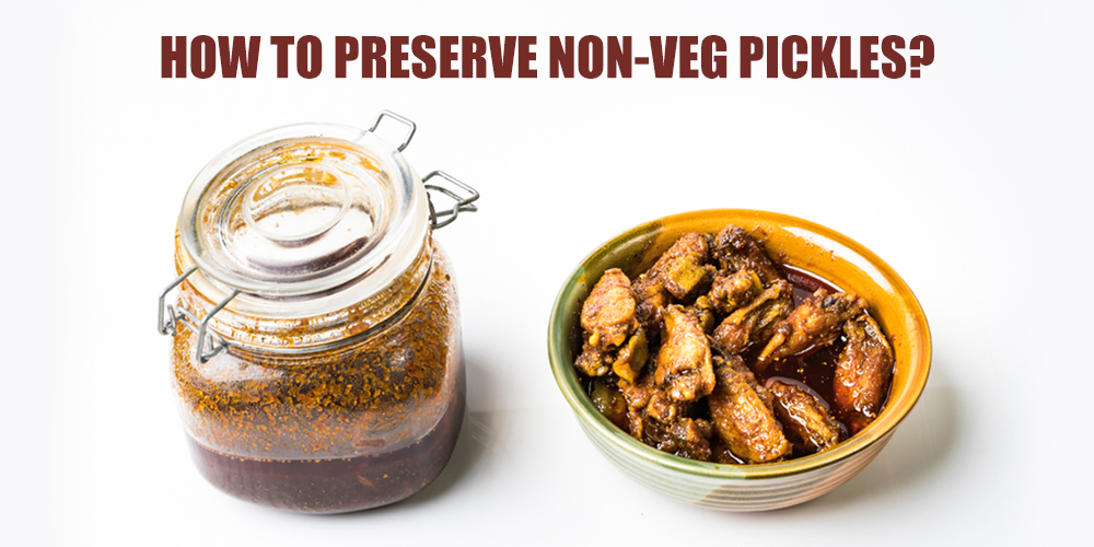 How to preserve non-veg pickles?