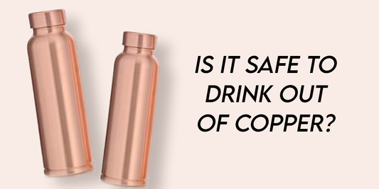 Is it safe to drink out of copper?